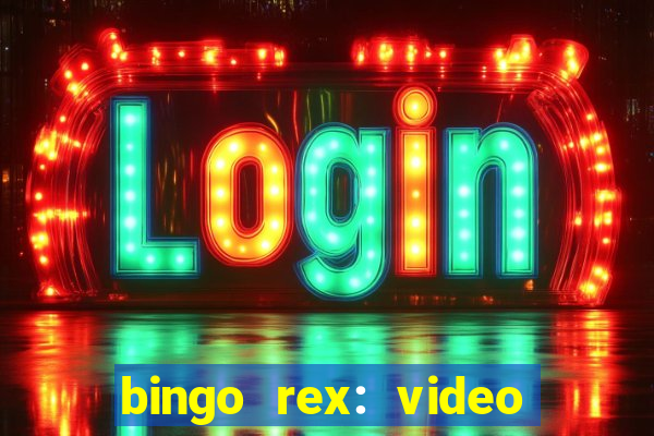 bingo rex: video bingo online