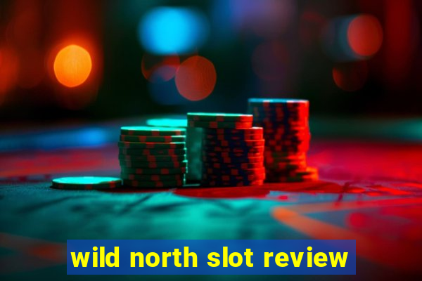 wild north slot review