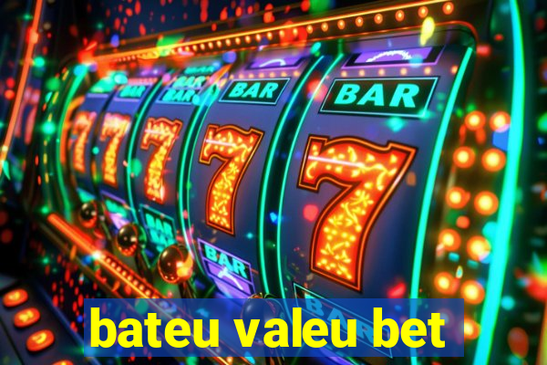 bateu valeu bet