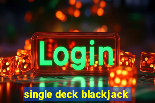 single deck blackjack