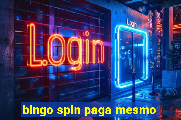 bingo spin paga mesmo