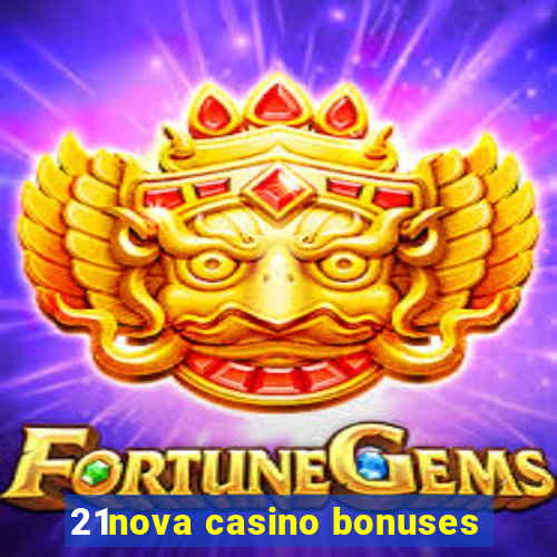 21nova casino bonuses