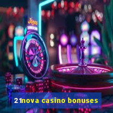 21nova casino bonuses