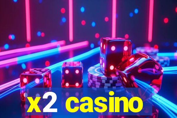 x2 casino