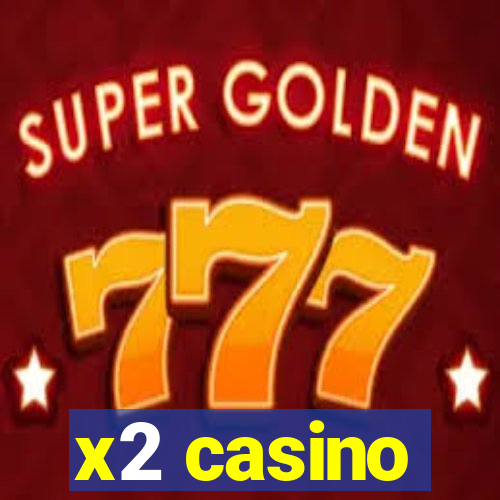 x2 casino