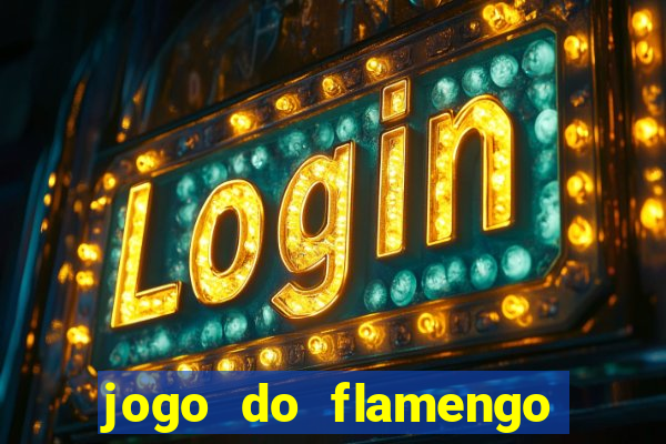 jogo do flamengo hoje ao vivo