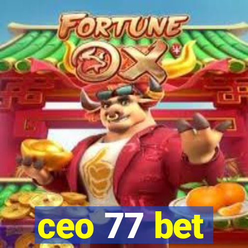 ceo 77 bet