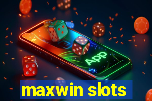 maxwin slots