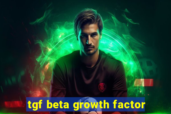 tgf beta growth factor