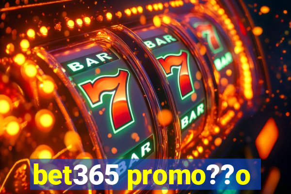 bet365 promo??o