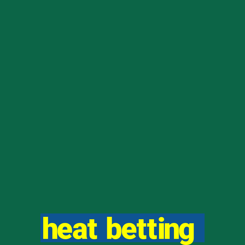 heat betting