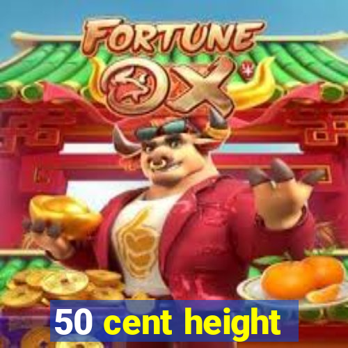 50 cent height