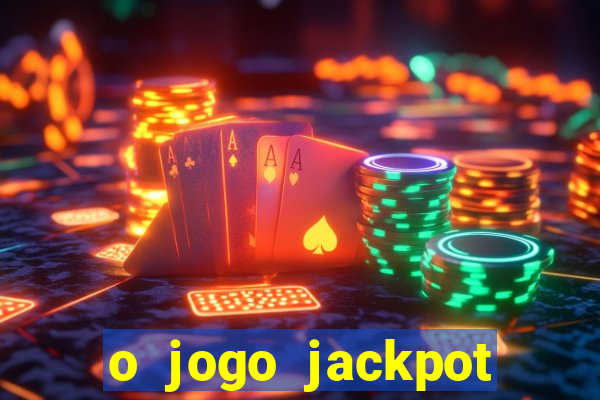 o jogo jackpot paga mesmo