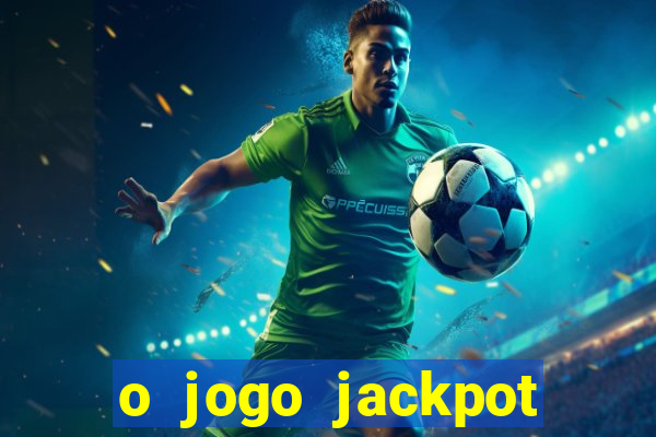 o jogo jackpot paga mesmo