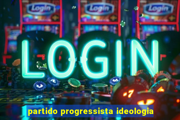 partido progressista ideologia