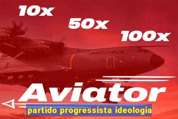 partido progressista ideologia