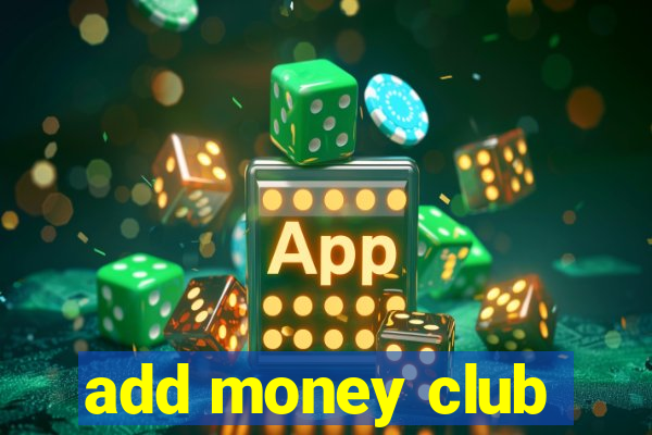 add money club