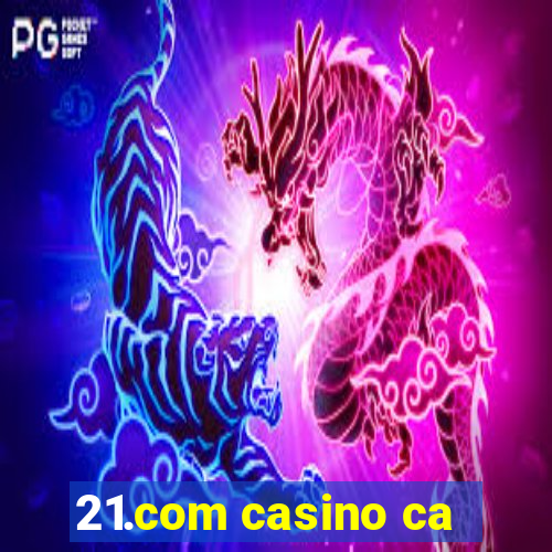 21.com casino ca