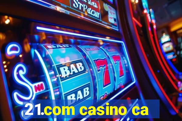 21.com casino ca