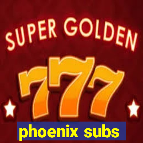 phoenix subs