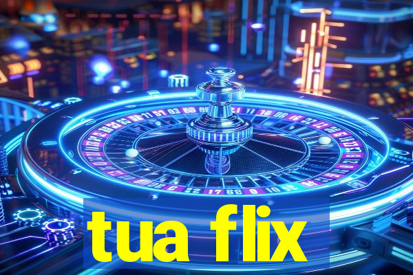 tua flix