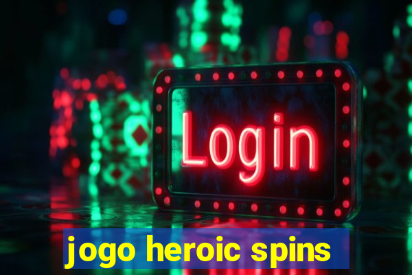 jogo heroic spins