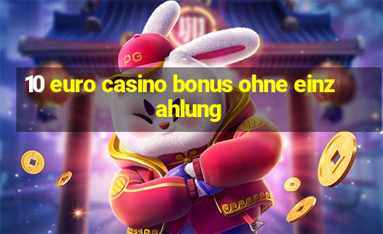 10 euro casino bonus ohne einzahlung