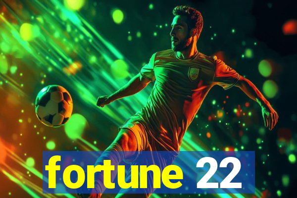 fortune 22