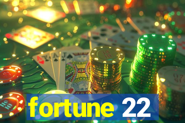 fortune 22