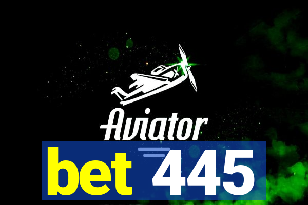 bet 445