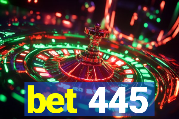 bet 445