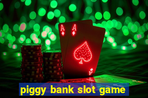 piggy bank slot game