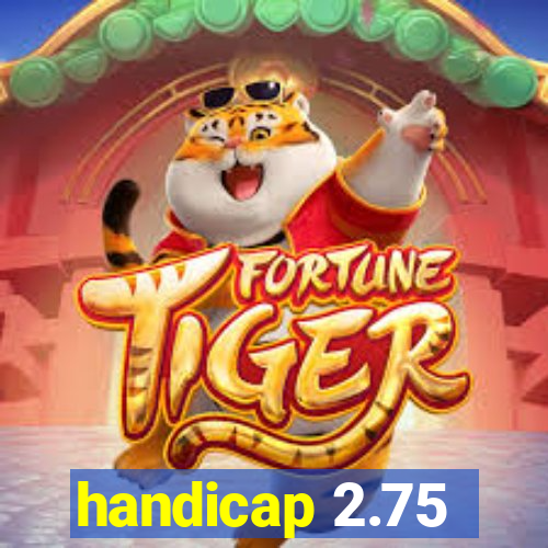 handicap 2.75