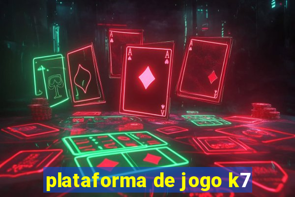 plataforma de jogo k7