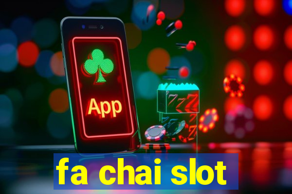 fa chai slot