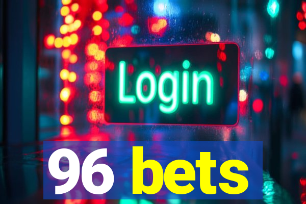 96 bets