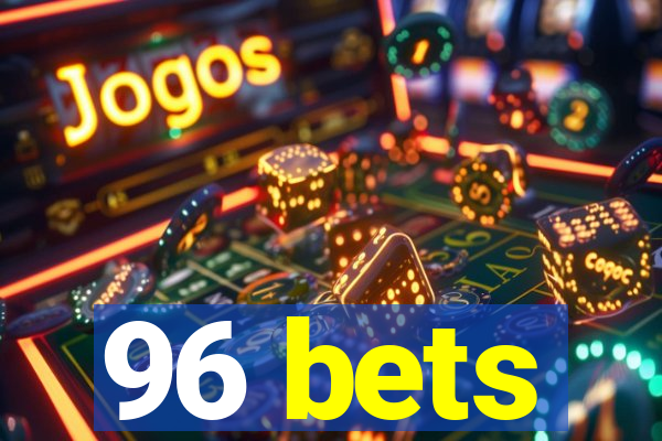 96 bets