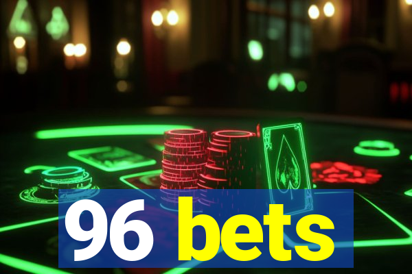 96 bets