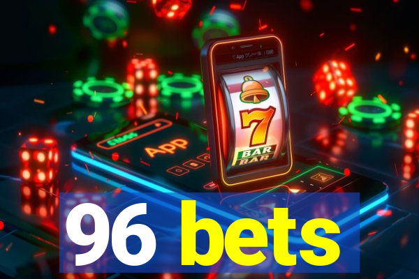 96 bets