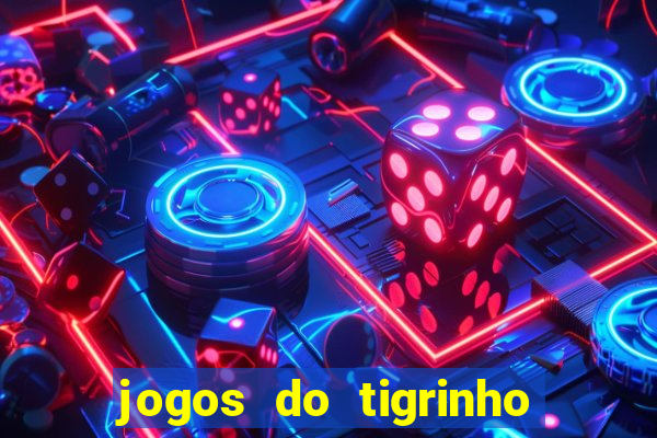 jogos do tigrinho que dá b?nus