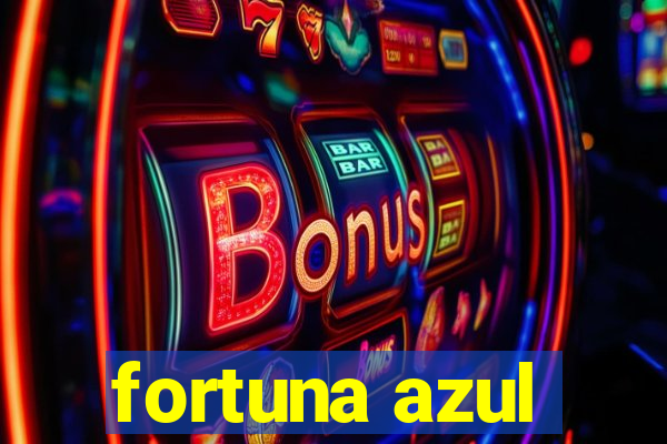 fortuna azul