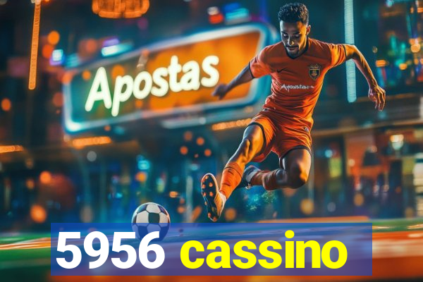 5956 cassino