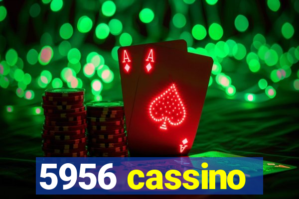 5956 cassino