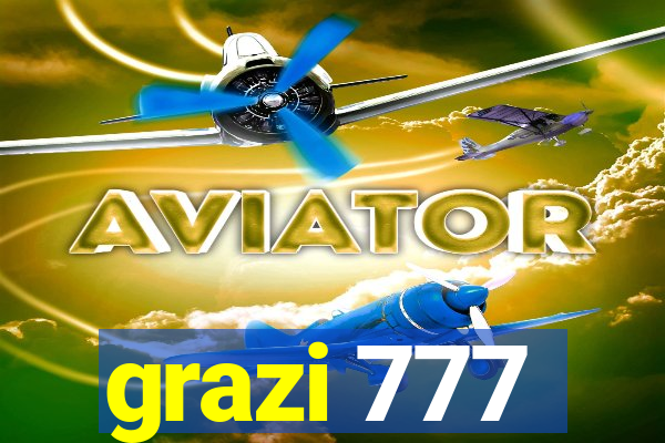 grazi 777