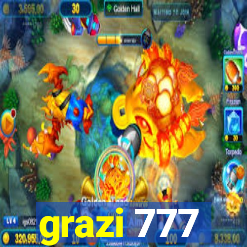 grazi 777