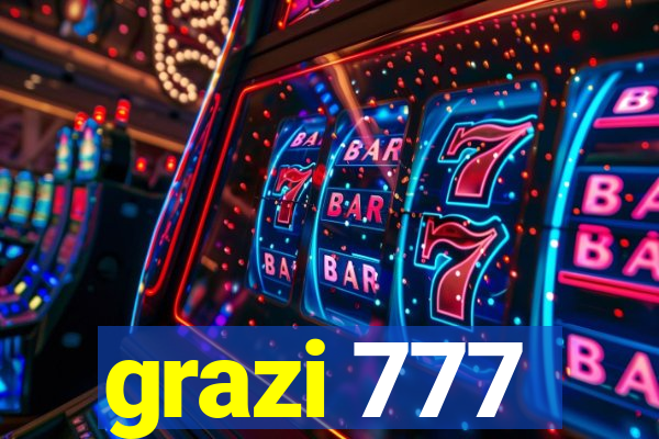 grazi 777