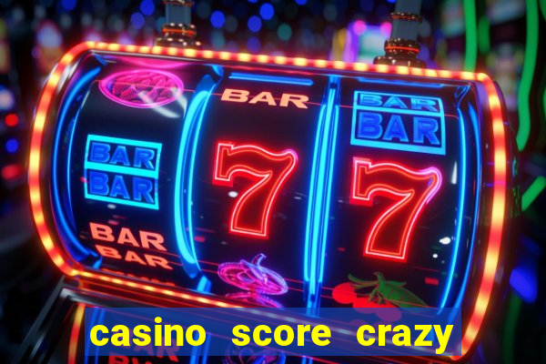 casino score crazy time a