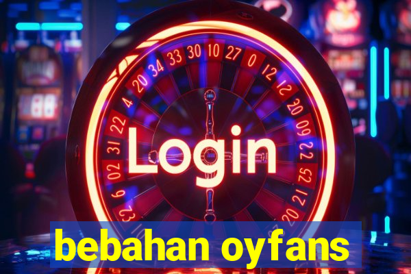 bebahan oyfans