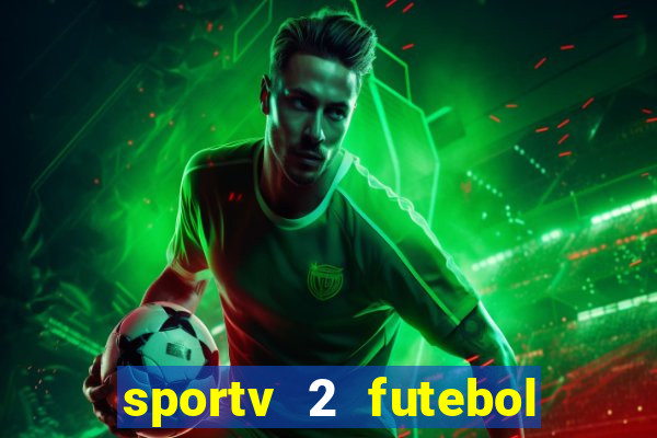 sportv 2 futebol play hd