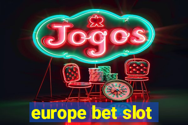 europe bet slot